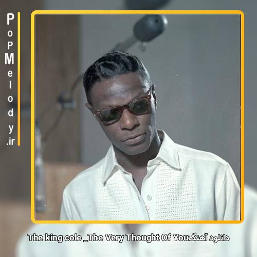 دانلود آهنگ Nat King cole The Very Thought Of You